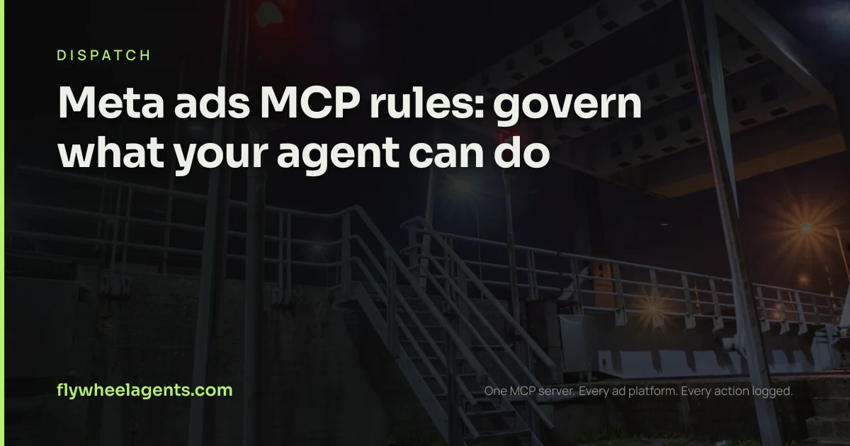 Meta ads MCP rules: govern what your agent can do